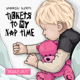 Tickets To My Naptime (Passed Out Deluxe)