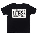Say Anything Growing Legs Toddler T-Shirt